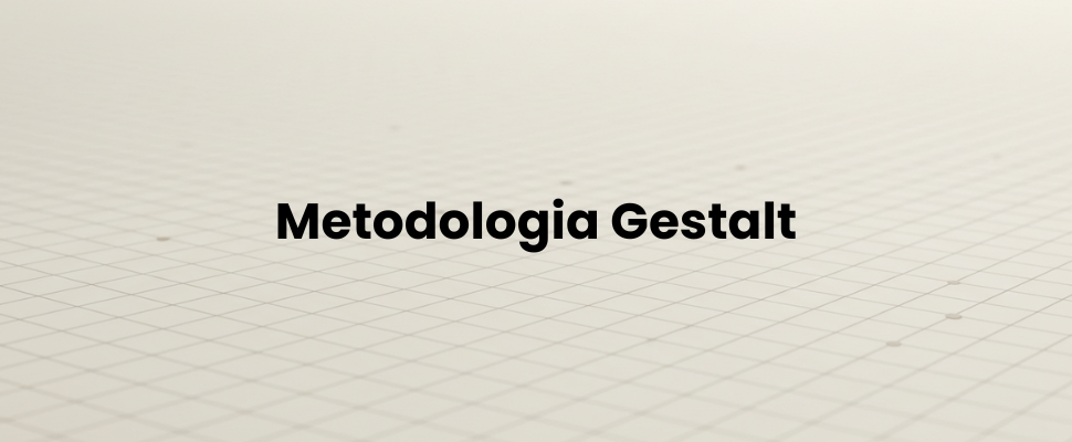 Metodologia Gestalt